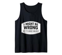 I Might Be Wrong But It's Highly Unlikely Funny Expert Joke Tank Top