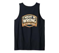 I Might Be Wrong But It's Highly Unlikely Funny Expert Quote Tank Top