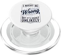 I Might Be Wrong But It's Highly Unlikely Funny PopSockets PopGrip for MagSafe