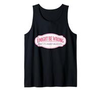 I Might Be Wrong But It's Highly Unlikely Funny Woman Girl Tank Top