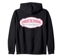 I Might Be Wrong But It's Highly Unlikely Funny Woman Girl Zip Hoodie