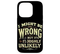 I MIGHT BE WRONG BUT IT'S HIGHLY UNLIKELY Typographic Case for iPhone 14 Pro