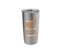 I Might Have MS But It Doesn't Have Me Multiple Sclerosis Stainless Steel Insulated Tumbler