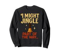 I Might Jingle Part of the Way - Funny Christmas Design for Sweatshirt
