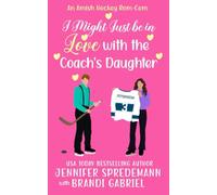 I Might Just Be in Love with the Coach's Daughter: An Amish Hockey Rom-Com