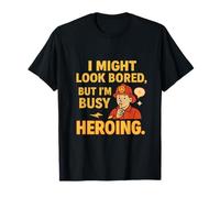 I Might Look Bored But I'm Busy Heroing Firefighter novelty T-Shirt