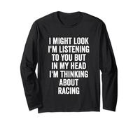 I Might Look I’m Listening Auto Racing Long Sleeve T-Shirt
