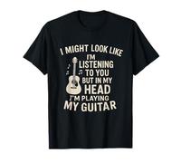 I Might Look Like I’m Listening Funny Guitar Musician Rock T-Shirt