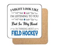 "I Might Look Like I'm Listening, But I'm Mainly Thinking About FIELD HOCKEY" Hobby Coaster