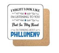 "I Might Look Like I'm Listening, But I'm Mainly Thinking About PHILLUMENY" Hobby Coaster