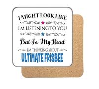 "I Might Look Like I'm Listening, But I'm Mainly Thinking About ULTIMATE FRISBEE" Hobby Coaster