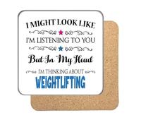 "I Might Look Like I'm Listening, But I'm Mainly Thinking About WEIGHTLIFTING" Hobby Coaster