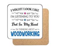"I Might Look Like I'm Listening, But I'm Mainly Thinking About WOODWORKING" Hobby Coaster