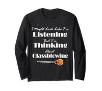 I Might Look Like I'm Listening But I'm Thinking About Glass Long Sleeve T-Shirt