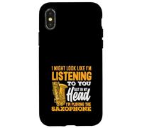 I MIght Look Like I'm Listening Saxophone Funny Saxophonist Case for iPhone X/XS