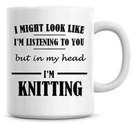I Might Look Like I'm Listening to You But in My Head I'm Knitting Coffee Mug