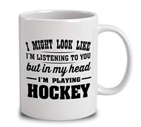 I Might Look Like Im Listening to You, But in My Head Im Playing Hockey White 11 Oz Coffee Mug
