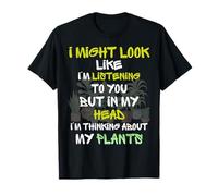 I Might Look Like I'm Listening to You But in My Head Plant T-Shirt