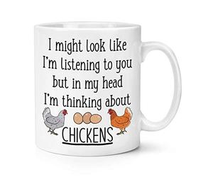 I Might Look Like I'm Listening to You Chickens 10oz Mug Cup