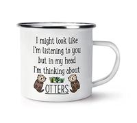 I Might Look Like I'm Listening to You Otters Enamel Mug Cup