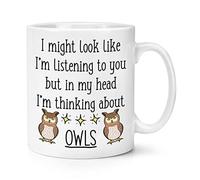 I Might Look Like I'm Listening to You Owls 10oz Mug Cup