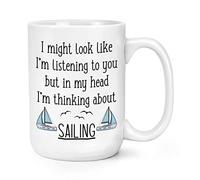 I Might Look Like I'm Listening to You Sailing 15oz Large Mug Cup