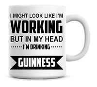 I Might Look Like I'm Working But in My Head I'm Drinking Guinness Coffee Mug