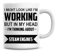 I Might Look Like I'm Working But in My Head I'm Thinking About Steam Engines Coffee Mug