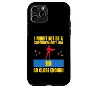 I Might Not Be a Superhero But I Am HR So Close Enough Funny Case for iPhone 11 Pro