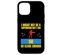 I Might Not Be a Superhero But I Am HR So Close Enough Funny Case for iPhone 12/12 Pro