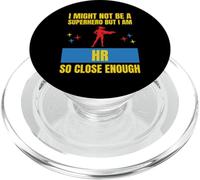 I Might Not Be a Superhero But I Am HR So Close Enough Funny PopSockets PopGrip for MagSafe