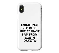 I Might Not Be Perfect But At Least I Am From South Dakota Case for iPhone X/XS