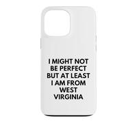 I Might Not Be Perfect But At Least I Am From West Virginia Case for iPhone 13 Pro Max