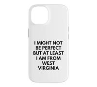 I Might Not Be Perfect But At Least I Am From West Virginia Case for iPhone 14