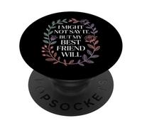 I Might Not Say It But My Best Friend Will |- PopSockets Adhesive PopGrip
