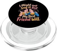 I Might Not Say It But My Best Friend Will - PopSockets PopGrip for MagSafe