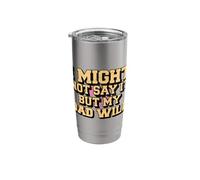 I Might Not Say It But My Dad Will Stainless Steel Insulated Tumbler
