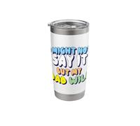 I Might Not Say It But My Dad Will Stainless Steel Insulated Tumbler