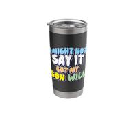 I Might Not Say It But My Son Will Stainless Steel Insulated Tumbler