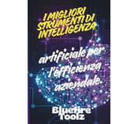 I migliori strumenti di intelligenza artificiale per l'efficienza aziendale: Sbloccare l'automazione, semplificare le operazioni e favorire la crescita con soluzioni IA