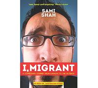 I, Migrant: A Comedian's Journey From Karachi to the Outback