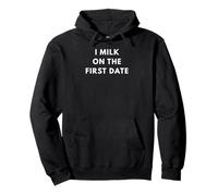 I milk on the first date - gifts for singles Pullover Hoodie