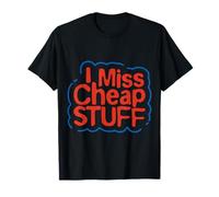 I Miss Cheap Stuff T-Shirt