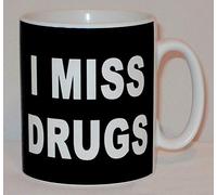 I Miss Drugs Ceramic Mug Funny Rude Novelty Gift
