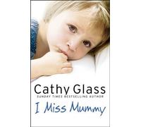 I Miss Mummy by Cathy Glass (Sep 27 2010)