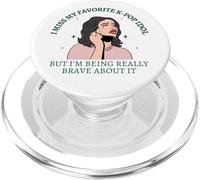 I Miss My Favorite KPop Idol But I'm Brave About It Funny PopSockets PopGrip for MagSafe