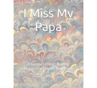 I Miss My Papa: A Journal to Help Children Process the Loss of Their Papa