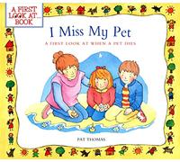 I Miss My Pet: A First Look at When a Pet Dies (First Look At...Series)