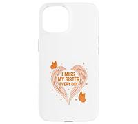 I Miss My Sister Always Case for iPhone 15