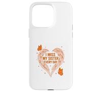 I Miss My Sister Always Case for iPhone 15 Pro Max